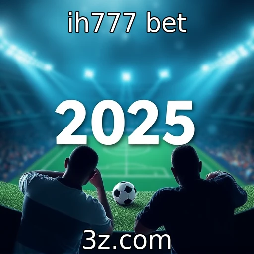 ih777 bet Apostas Esportivas: Analisando as Melhores Estratégias para 2025